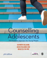 Counselling Adolescents 5ed : The Proactive Approach for Young People - Kathryn Geldard