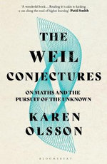 The Weil Conjectures : On Maths and the Pursuit of the Unknown - Karen Olsson