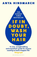 If In Doubt, Wash Your Hair : The Sunday Times bestseller - Anya Hindmarch