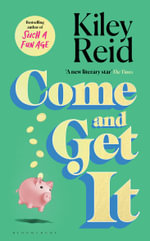 Come and Get It : New from the bestselling author of SUCH A FUN AGE - Kiley Reid