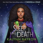 Sleep Like Death : A twisted fairytale from the author of TikTok sensation Cinderella is Dead - Kalynn Bayron