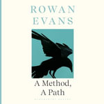 A Method, A Path : Shortlisted for the Forward Prize for Poetry 2023 - Rowan Evans