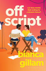 Off Script : The must-read new second chance romance perfect for fans of Emily Henry and Abby Jimenez - Bianca Gillam