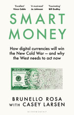 Smart Money : How Digital Currencies Will Shape the New World Order - Brunello Rosa