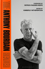 The Anthony Bourdain Reader : New, Classic and Rediscovered Writing - Anthony Bourdain