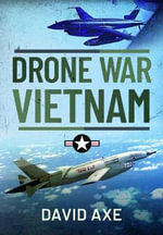 Drone War Vietnam - DAVID AXE