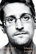 Permanent Record : A Memoir of a Reluctant Whistleblower - Edward Snowden