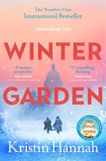 Winter Garden : From the multimillion copy bestselling author of The Women, The Four Winds and the Nightingale - Kristin Hannah