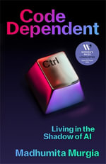 Code Dependent : Living in the Shadow of AI - Madhumita Murgia