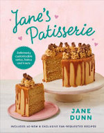 Jane's Patisserie : Deliciously customisable cakes, bakes and treats. THE NO.1 SUNDAY TIMES BESTSELLER - Jane Dunn