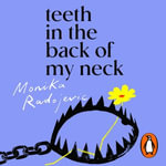 Teeth in the Back of my Neck - Monika Radojevic
