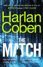 The Match : From the #1 bestselling creator of the hit Netflix series Stay Close - Harlan Coben