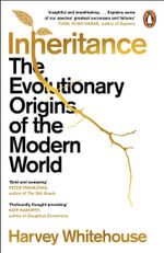 Inheritance : The Evolutionary Origins of the Modern World - Harvey Whitehouse