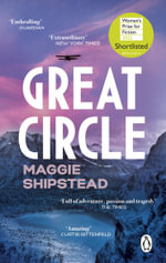 Great Circle : The soaring and emotional novel shortlisted for the Women's Prize for Fiction 2022 and shortlisted for the Booker Prize 2021 - Maggie Shipstead