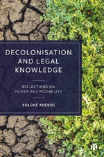 Decolonisation and Legal Knowledge : Reflections on Power and Possibility - Folúk? Adébísí