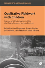 Qualitative Fieldwork with Children : Context and Participation in Child Well-Being Research across Nations - Lise Mogensen