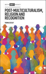 Post-Multiculturalism, Religion and Recognition - Thomas Sealy
