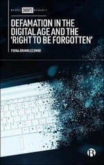 Defamation in the Digital Age and the 'Right to be Forgotten' - Fiona Brimblecombe