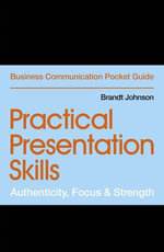 Practical Presentation Skills : Authenticity, Focus & Strength - Brandt Johnson