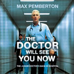 The Doctor Will See You Now - Max Pemberton
