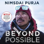 Beyond Possible : '14 Peaks: Nothing is Impossible' Now On Netflix - Nimsdai Purja