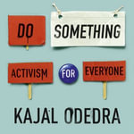 Do Something : Activism for Everyone - Kajal Odedra