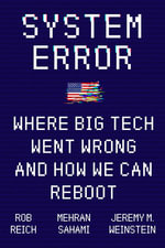 System Error : Where Big Tech Went Wrong and How We Can Reboot - Jeremy Weinstein