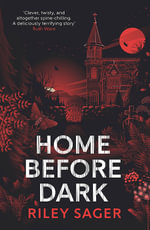 Home Before Dark : A spine-tingling, totally gripping thriller - Riley Sager