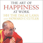 The Art Of Happiness At Work - The Dalai Lama