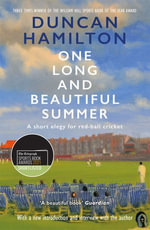 One Long and Beautiful Summer : Short Elegy For Red-Ball Cricket - Duncan Hamilton