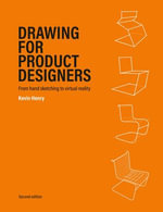 Drawing for Product Designers Second Edition : From Hand Sketching to Virtual Reality - Kevin Henry