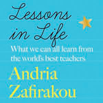 Lessons in Life : What we can all learn from the world's best teachers - Andria Zafirakou