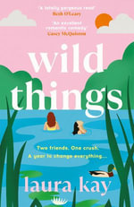 Wild Things : the perfect friends-to-lovers story of self-discovery - Laura Kay