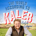 The World According to Kaleb : THE SUNDAY TIMES BESTSELLER - worldly wisdom from the breakout star of Clarkson's Farm - Kaleb Cooper