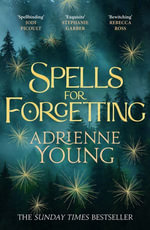 Spells for Forgetting : the spellbinding magical mystery, full of first love, folklore and secrets - Adrienne Young