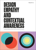Design Empathy and Contextual Awareness : Frames of Reference for the 21st Century Creative - Wayne K. Li