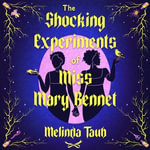 The Shocking Experiments of Miss Mary Bennet : The Electric Queer Retelling of Pride & Prejudice from Mary's Point Of View - Amy Hoggart