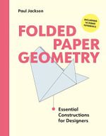 Folded Paper Geometry : Essential Constructions for Designers - Paul Jackson