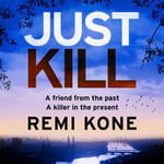 Just Kill : a twisting, addictive crime thriller that will keep you guessing - R.J. Eader
