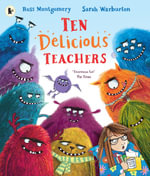 Ten Delicious Teachers : Back-to-school reading! A funny rhyming and counting picture book by Ross Montgomery, winner of the Waterstones Children's Book of the Year and a New York Times bestseller - Ross Montgomery