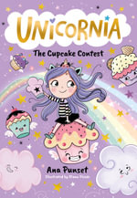 Unicornia: The Cupcake Contest : The bestselling illustrated magical unicorn series for kids aged 5-8, perfect for budding bakers - Ana Punset