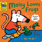 Maisy Loves Frogs: A Maisy's Planet Book : Learn all about tadpoles, frogs, toads, life cycles and more - the perfect gift for outdoor explorers and screen-free fun, for children age 1, 2, 3 or 4 - Lucy Cousins