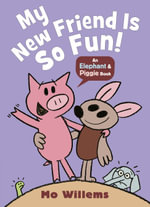 My New Friend Is So Fun! : Elephant and Piggie - Mo Willems