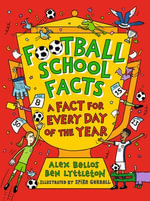 Football School Facts: A Fact for Every Day of the Year : The perfect football gift for fans age 7-11, from the bestselling series that's packed with funny, fascinating facts about the world of soccer - Alex Bellos