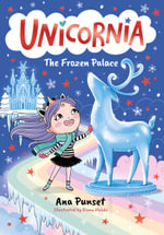 Unicornia: The Frozen Palace : A magical winter unicorn school fiction story for kids - snowflakes, reindeer and friendship fun in festive Unicornia - Ana Punset