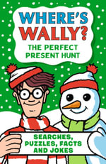 Where's Wally? The Perfect Present Hunt : A fun stocking filler Christmas present book packed with festive puzzles, jokes and facts for boys and girls age 6,7,8 - Martin Handford