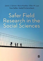 Safer Field Research in the Social Sciences : A Guide to Human and Digital Security in Hostile Environments - Jannis J. Grimm