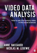 Video Data Analysis : How to Use 21st Century Video in the Social Sciences - Anne Nassauer