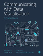 Communicating with Data Visualisation : A Practical Guide - Adam Frost