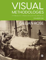 Visual Methodologies : An Introduction to Researching with Visual Materials - Gillian Rose